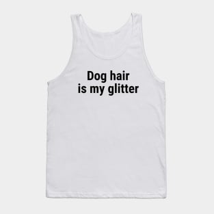 Dog hair is my glitter Black Tank Top